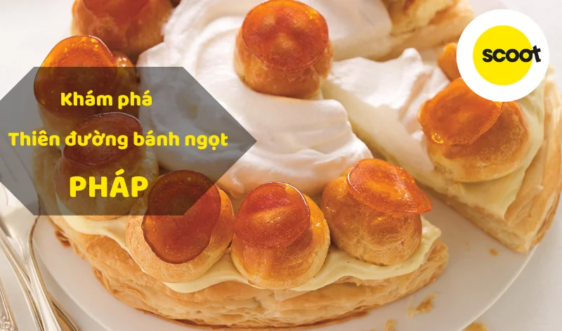 kham-pha-thien-duong-banh-ngot-noi-tieng-o-phap